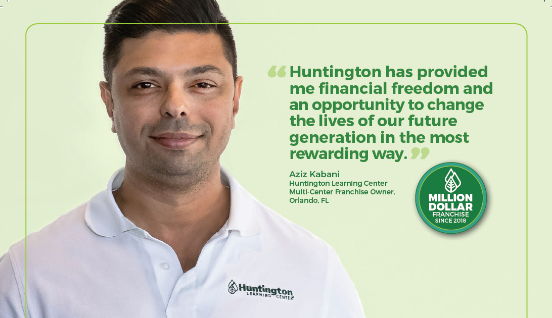 Picture of Aziz Kabani. There is a quote that says "Huntington has provided me financial freedom and an opportunity to change the lives of our future generation in the most rewarding way"